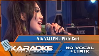 Karaoke Version PIKIR KERI  Via Vallen  Karaoke Lagu Koplo  no vocal [upl. by Kenelm]