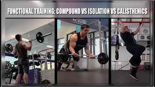 Functional Training Compound vs Isolation vs Calisthenics [upl. by Ainaj361]