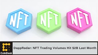 DappRadar NFT Trading Volumes Hit 2B Last Month [upl. by Nuncia33]