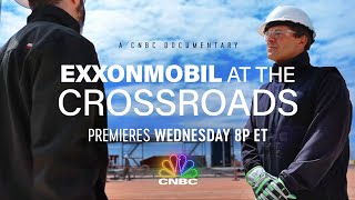 Sneak Peek of CNBC’s Newest Documentary ExxonMobil at the Crossroads [upl. by Ruenhcs]