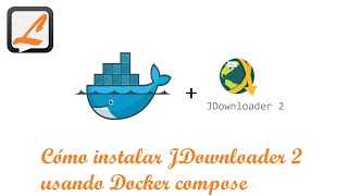 Cómo instalar JDownloader 2 usando Docker compose [upl. by Anined]