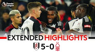 EXTENDED HIGHLIGHTS  Fulham 50 Nottingham Forest  FIVESTAR FULHAM ⭐️ [upl. by Ellenrahs]