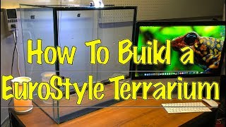 How to Build a Custom Eurostyle Terrarium [upl. by Haughay222]