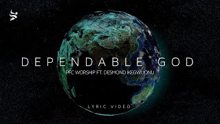 Dependable God  Official Lyric Video  PFC Worship amp Desmond Ikegwuonu [upl. by Aneeg]