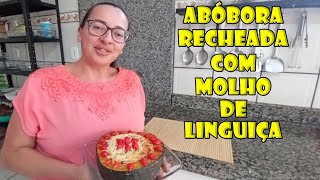 ABÓBORA RECHEADA COM MOLHO DE LINGUIÇA [upl. by Lela]