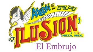 Aarón y su Grupo Ilusión quotEl Embrujoquot Letra [upl. by Riva504]