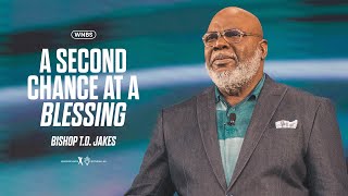 A Second Chance at a Blessing  Bishop TD Jakes [upl. by Ayna479]