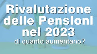 Rivalutazione PENSIONI 2023 ecco i reali aumenti [upl. by Cavil]