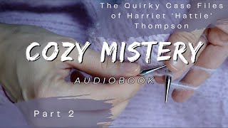 The Cosy Mystery Audiobook  Part 2  The Quirky Case Files of Harriet Hattie Thompson [upl. by Xuaeb]