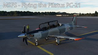 MSFS  Flying the Pilatus PC21 [upl. by Ithsav621]