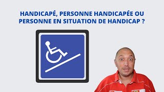 HANDICAPÉ PERSONNE HANDICAPÉE PERSONNE EN SITUATION DE HANDICAP [upl. by Creamer]