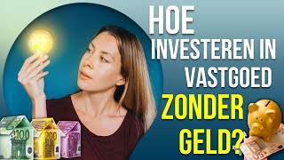 Hoe investeren in vastgoed zonder geld Zo werkt het [upl. by Killian]