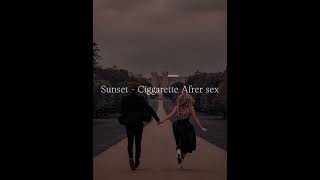 Sunsetz  Ciggarettes After Sex Lyric [upl. by Alrich]