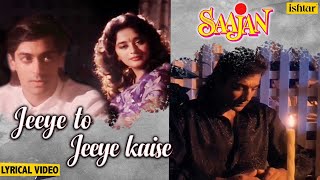 Jeeye To Jeeye Kaise Lyrical  Saajan  Pankaj Udhas  Salman Khan amp Madhuri  90s Hindi Sad Songs [upl. by Gasperoni]