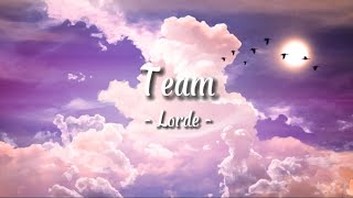 Lorde  Team  lyrics [upl. by Risley]