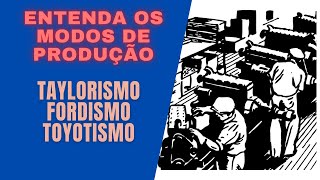 Modos de produção taylorismo fordismo e toyotismo [upl. by Sibyls1]