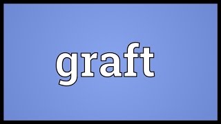 Graft Meaning [upl. by Ambrosane]