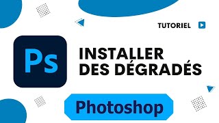 Comment installer des dégradés sur Photoshop [upl. by Prudy]