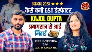 SSC CGL 2023 TOPPER  KAJOL GUPTA FULL INTERVIEW 😱  Aditya Ranjan Sir ssc topper [upl. by Haldan]