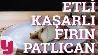 Etli Kaşarlı Fırın Patlıcan Tarifi Etrafını Lezzet Sardı  Yemekcom [upl. by Enneirda165]