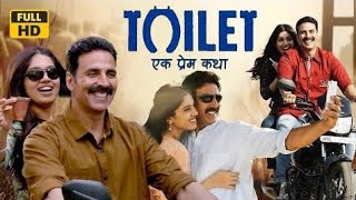 TOILET Ek Prem Katha Hindi Movie  Akshay Kumar  Bhumi Pedenkar  Anupam Kher Movie Review amp Fact [upl. by Bocyaj]