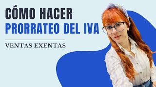 ¿Cómo hacer prorrateo del IVA  Ventas exentas [upl. by Angeli434]