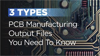 3 Types Of PCB Manufacturing Output Files You Need To Know [upl. by Lonni]