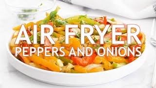 Sizzling Air Fryer Peppers and Onions  Quick amp Flavorful Side Dish [upl. by Eldorado901]