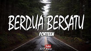 Forteen  Berdua Bersatu Lyric [upl. by Seek]