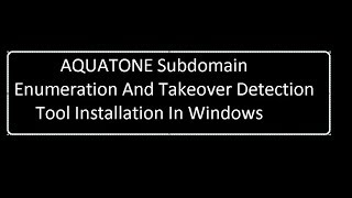 Installing Aquatone On Windows [upl. by Lytsirhc]