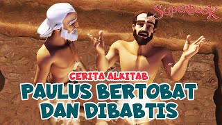 PAULUS BERTOBAT DAN DIBABTIS  superbook [upl. by Heid]