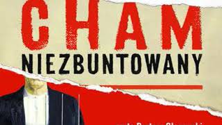 Cham niezbuntowany  AUDIOBOOK MP3 Autor Rafał Ziemkiewicz [upl. by Mines]