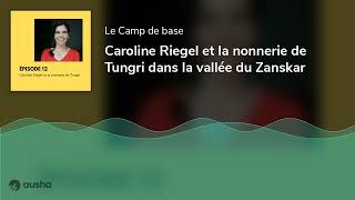 Caroline Riegel et la nonnerie de Tungri dans la vallée du Zanskar [upl. by Estele828]