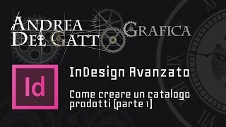 Come creare un catalogo prodotti parte 1  Tutorial avanzato su Adobe InDesign [upl. by Waki678]