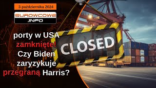 Surowcowe info 3 października 2024 – porty w USA zamknięte Czy Biden zaryzykuje przegraną Harris [upl. by Novyat]