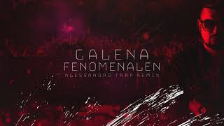 Galena  Fenomenalen Alessandro TRAP Remix [upl. by Ahsilif]