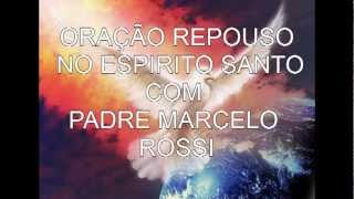 ORAÇÃO REPOUSO NO ESPIRITO SANTO COM PADRE MARCELO ROSSI [upl. by Jackelyn487]