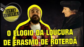 O Elogio da Loucura de Erasmo de Roterdã [upl. by Myrtle]