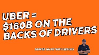 Uber  160B On The Backs of Drivers  Driver Diary with Sergio [upl. by Lynde]