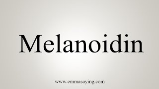 How To Say Melanoidin [upl. by Allistir]