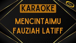 Fauziah Latiff  Mencintaimu Karaoke [upl. by Luby428]