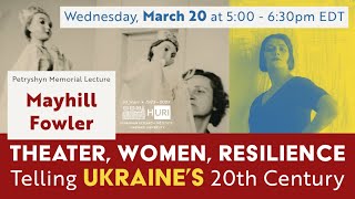 Theater Women Resilience Telling Ukraine’s 20th Century [upl. by Nahtanaoj527]