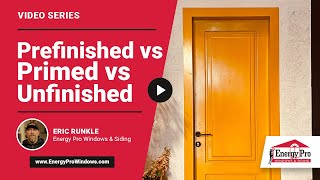 Prefinished vs Primed vs Unfinished Doors Which is Better  Energy Pro [upl. by Drehcir647]