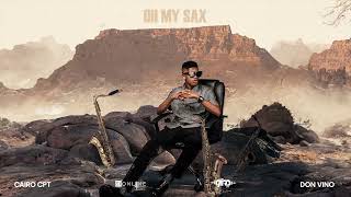 Cairo Cpt ft Don Vino  Oh My Sax Official Audio [upl. by Ikir]