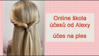 Online škola účesů od Alexy účes na ples ALEXA  vizážistka a vlasová stylistka Praha [upl. by Initirb25]