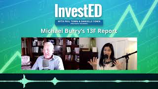 Michael Burry’s 13F Report  InvestED Podcast [upl. by Hudis]