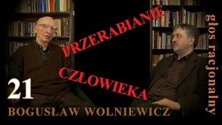 Bogusław Wolniewicz Paweł Okołowski 21 PRZERABIANIE CZŁOWIEKA [upl. by Razaele]