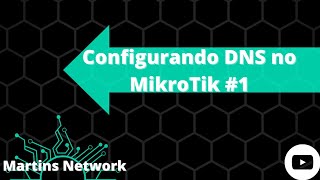 Configurando DNS no MikroTik 1 [upl. by Fortier]