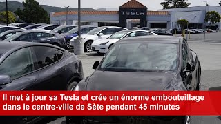 Il met à jour sa Tesla et crée un énorme embouteillage dans le centre de Sète pendant 45 minutes [upl. by Wolgast389]