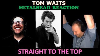 TOM WAITS FIRST TIME REACTION  Straight to the top  Metalhead reacts [upl. by Ransom]